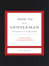 How to Be a Gentleman (eBook): A Contemporary Guide to Common Courtesy
